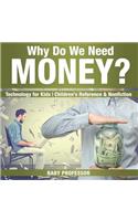 Why Do We Need Money? Technology for Kids Children's Reference & Nonfiction