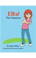 Ella the Unpatient