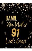 Damn, You Make 91 Look Good: Keepsake Journal Notebook For Best Wishes, Messages & Doodle In V62