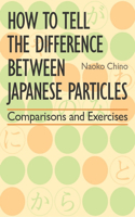 How to Tell the Difference Between Japanese Particles: Comparisons and Exercises