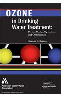 Ozone in Drinking Water Treatment: Process Design, Operation, and Optimization