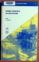 Mobile Robotics in Health Care Services: 7 (Assistive Technology Research Series)