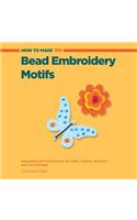 How to Make 100 Bead Embroidery Motifs