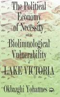Political Economy Of Necessity And The Biolimnological Vulnerability Of Lake Victoria