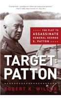 Target Patton: The Plot to Assassinate General George S. Patton