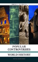 Popular Controversies in World History: 2000 B.C.E. to 1000 C.E.