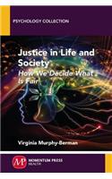 Justice in Life and Society: How We Decide What Is Fair(Psychology Collection)