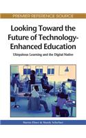 Looking Toward the Future of Technology-Enhanced Education: Ubiquitous Learning and the Digital Native