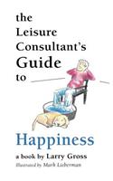 The Leisure Consultant's Guide to Happiness