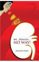Me...Dialysis...No Way!
