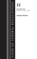 Code of Federal Regulations, Title 32 National Defense 800-End, Revised as of July 1, 2023: (Code of Federal Regulations, Title 32 National Defense)