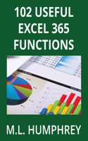 102 Useful Excel 365 Functions: (3 Excel 365 Essentials)