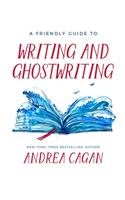 A Friendly Guide to Writing & Ghostwriting