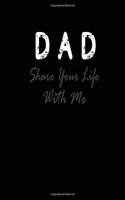 Dad Share Your Life With Me: A Father's Guided Journal To Share His Life & His Memories Love With Me Dad Notebook