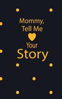 Mommy, tell me your story