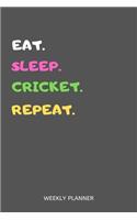 Eat Sleep Cricket Repeat Weekly Planner