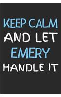 Keep Calm And Let Emery Handle It