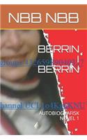 Berrin I Berrin: Autobiografisk Novel 1(1 1)