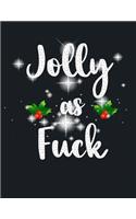 Jolly As Fuck: Beautiful Christmas Journal Gift Item with Beautiful Interior Design 8.5" x11" 110 pages