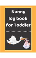 Nanny log book for Toddler: Daily Schedule Feeding Food Sleep Naps Activity Diaper Change Monitor