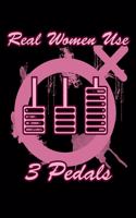 Real Women Use 3 Pedals: 6x9 120 pages quad ruled - Your personal Diary