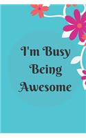 I'm Busy Being Awesome: Lined notebook 120 pages matte cover different colors