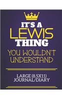 It's A Lewis Thing You Wouldn't Understand Large (8.5x11) Journal/Diary