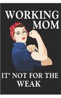 working mom it is not for the weak: Daily planner journal for mother/stepmother, Paperback Book With Prompts About What I Love About Mom/ Mothers Day/Birthday Gifts From Son/Daughter f