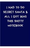 I Had To Do Secret Santa And All I Got Was This Shitty Notebook