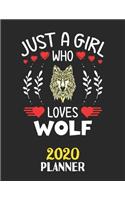 Just A Girl Who Loves Wolf 2020 Planner: Weekly Monthly 2020 Planner For Girl Women Who Loves Wolf 8.5x11 67 Pages