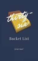 Thirty-six Bucket List Journal: Unique 36th Birthday Gifts For Women, Bucket List Journal 6x9 inches Paperback, Birthday Gift For 36 Year Old Woman