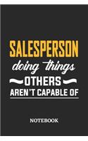 Salesperson Doing Things Others Aren't Capable of Notebook: 6x9 inches - 110 ruled, lined pages - Greatest Passionate Office Job Journal Utility - Gift, Present Idea