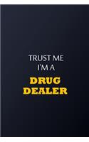 Trust Me I'm A Drug dealer Notebook - Funny Drug Gift