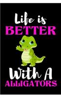 Life is Better With A Alligators: Alligators Lovers Girl Funny Gifts Dot Grid Journal Notebook 6x9 120 Pages