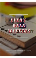 Every Week Matters
