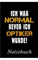 Ich War Normal Bevor Ich Optiker Wurde Notizbuch