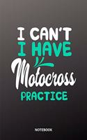 I cant I have Motocross practice Notebook