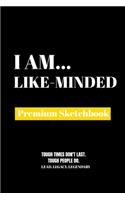 I Am Like-Minded: Premium Blank Sketchbook