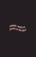 people i want to punch in the face: Funny Lined White Paper Notebook to Manage Anger & Stress for Adults