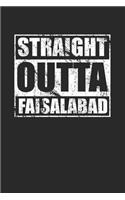 Straight Outta Faisalabad 120 Page Notebook Lined Journal for Faisalabad Pakistan Pride
