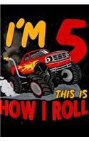 I'm 5 this is how I roll: 5th Birtdhay Monster Truck 5 Years Old Boy Gift Journal/Notebook Blank Lined Ruled 6x9 100 Pages