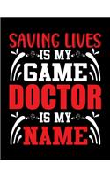 Saving lives is my game Doctor is my name