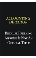 Accounting Director because freeking awsome is not an official title