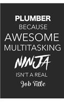 Plumber Because Awesome Multitasking Ninja Isn't A Real Job Title: Blank Lined Journal For Plumbers