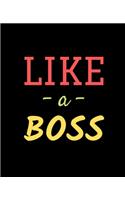 Like a Boss: Wide Ruled Lined Notebook (7.5 x 9.25 Inches) Funny Snarky Sarcastic Quotes Gag Appreciation Gift For Bosses