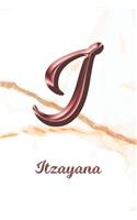 Itzayana: Journal Diary - Personalized First Name Personal Writing - Letter I White Marble Rose Gold Pink Effect Cover - Daily Diaries for Journalists & Write