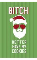 Bitch Better Have My Cookies: Notebook Journal Composition Blank Lined Diary Notepad 120 Pages Paperback Green Paper Santa