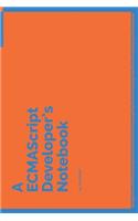 A ECMAScript Developer's Notebook