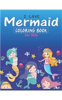 I Love Mermaid Coloring Book for Kids