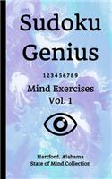 Sudoku Genius Mind Exercises Volume 1: Hartford, Alabama State of Mind Collection